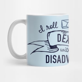 I Roll Dexterity with Disadvantage Mug